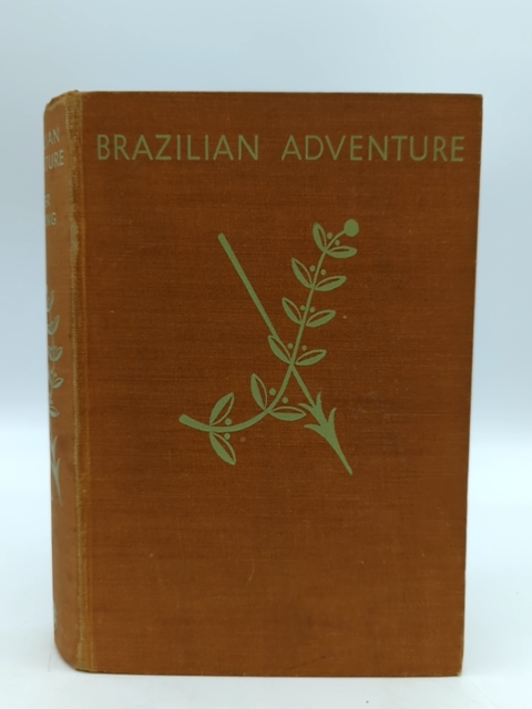 Brazilian Adventure by Peter Fleming (Cloth, 1936) Exploration & Travel by Peter Fleming