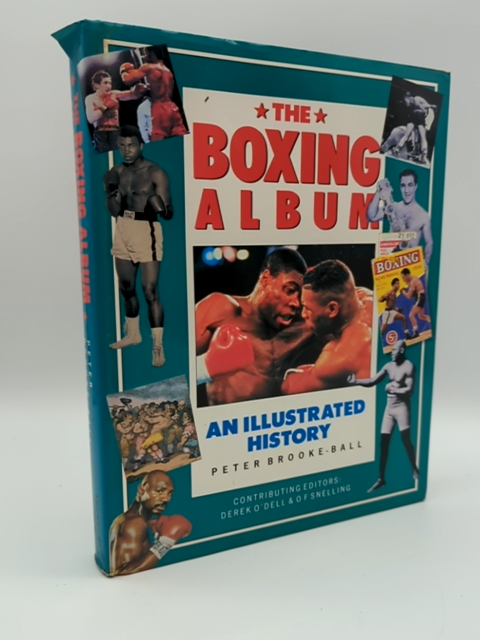 The Boxing Album: An Illustrated History by Peter Brooke-Ball 1873762054 by Peter Brooke-Ball