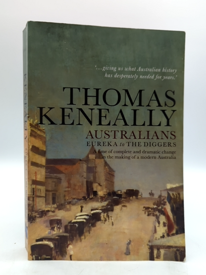 Australians: Eureka To The Diggers (2) by Thomas Keneally, Australian History by Thomas Keneally