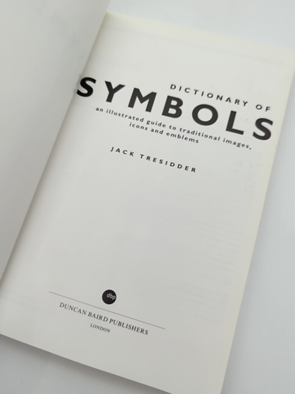 The Dictionary Of Symbols: An Illustrated Guide To Traditional Images, Icons by Jack Tresidder