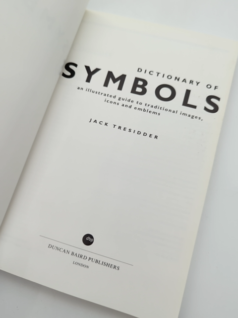 The Dictionary Of Symbols: An Illustrated Guide To Traditional Images, Icons by Jack Tresidder