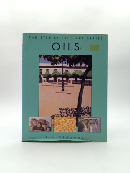Oils (the Step-by-step Art Series) by Ian Sidaway, Art Instruction by Ian Sidaway
