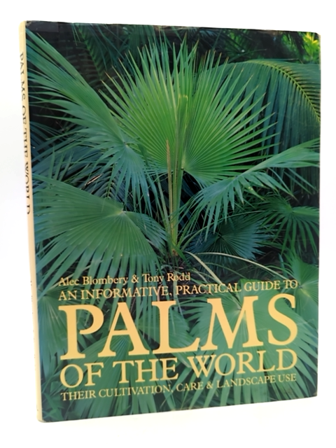 An Informative, Practical Guide To Palms Of The World: Their Cultivation,and Lan by Alec M. Blombery
