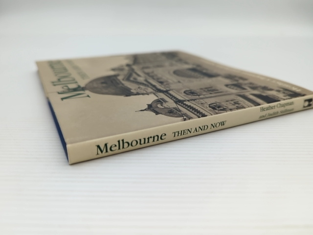 Melbourne Then Now by Judith Stillman Heather Chapman, Australian History by "Judith Stillman Heather Chapman"