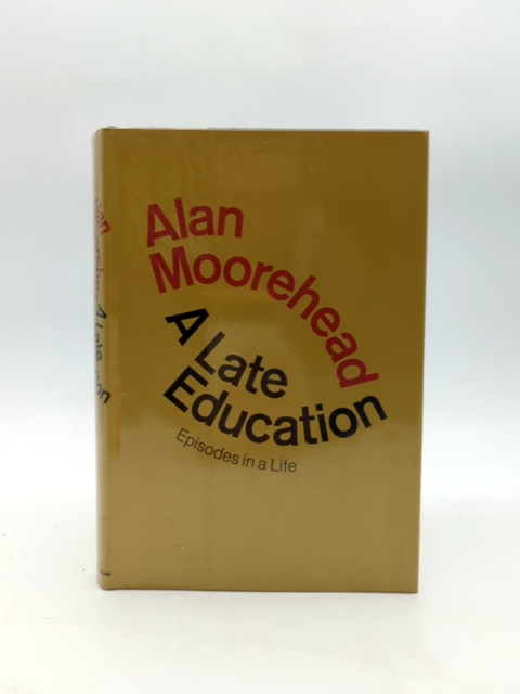 Late Education by Alan Moorehead (Hardcover, 1970) by Alan Moorehead