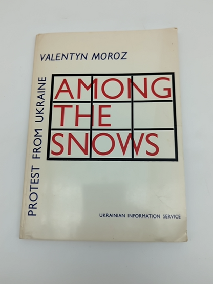 Among The Snows: Protest Writings From Ukraine by Valentyn Moroz, Literature by Valentyn Moroz