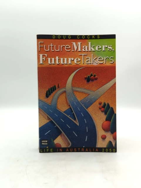Future Makers, Future Takers: Life In Australia 2050 by Doug Cocks SIGNED by Doug Cocks
