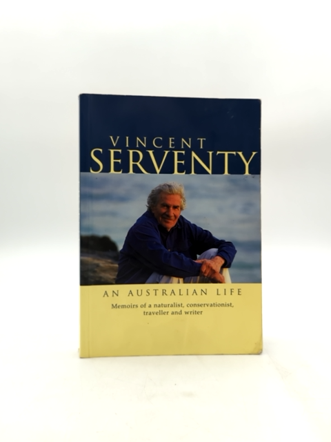 Vincent Serventy, An Australian Life: Memoirs Of Naturalist, Conservationist, Tr by Vincent Serventy