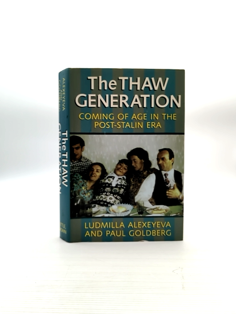 The Thaw Generation Coming Of Age In The Post-stalin Era, Li︠U︡Dmila Alekseeva by Ludmilla Alexeyeva
