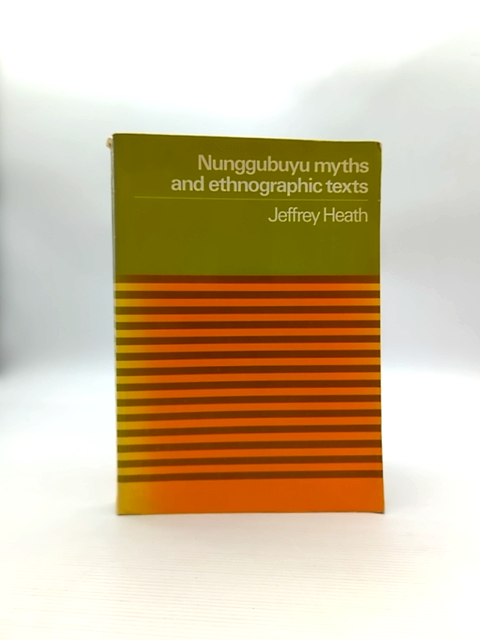 Nunggubuyu Myths And Ethnographic Texts by Jeffrey Heath, Aboriginal Language by Jeffrey Heath