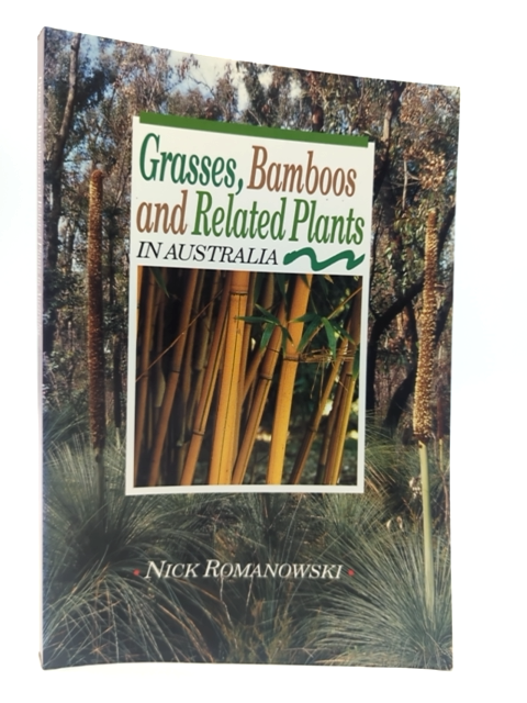 Grasses, Bamboos And Related Plants In Australia by Nick Romanowski, Botany by Nick Romanowski