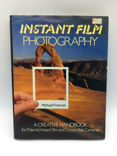 Instant Film Photography by Michael Freeman (Hardcover, 1985) 1st Edition by Michael Freeman
