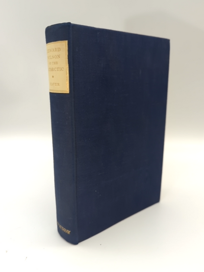 Edward Wilson of the Antarctic Naturist and Friend by George Seaver by George Seaver