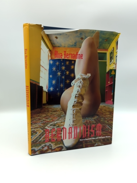 Bernadinism: How to Dominate Men and Subjugate Women by Genevieve Field by Genevieve Field