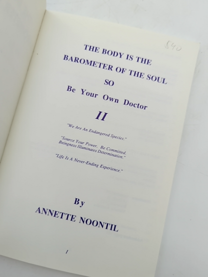 The Body Is The Barometer Of The Soul, So Be Your Own Doctor by Annette Noontil by Annette Noontil