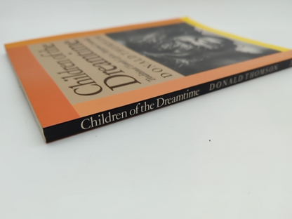 Children Of The Dreamtime: Traditional Family Life In Aboriginal Australia by Donald Thomson