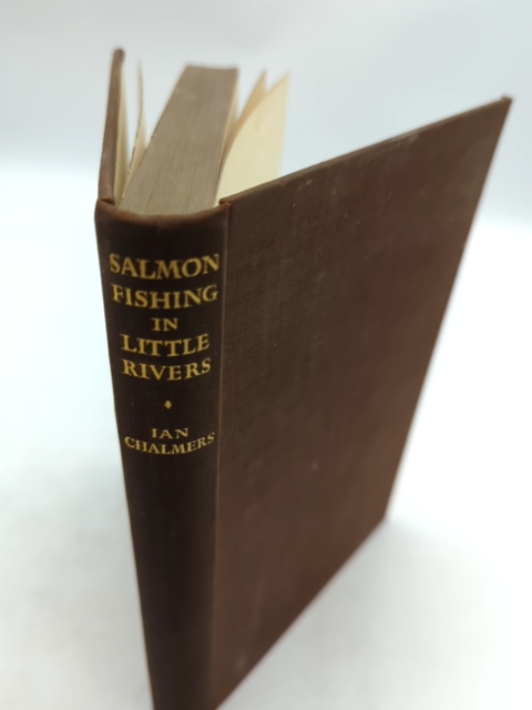 Salmon Fishing In Little Rivers by Ian Chalmers (Cloth, 1938) Rare by Ian Chalmers