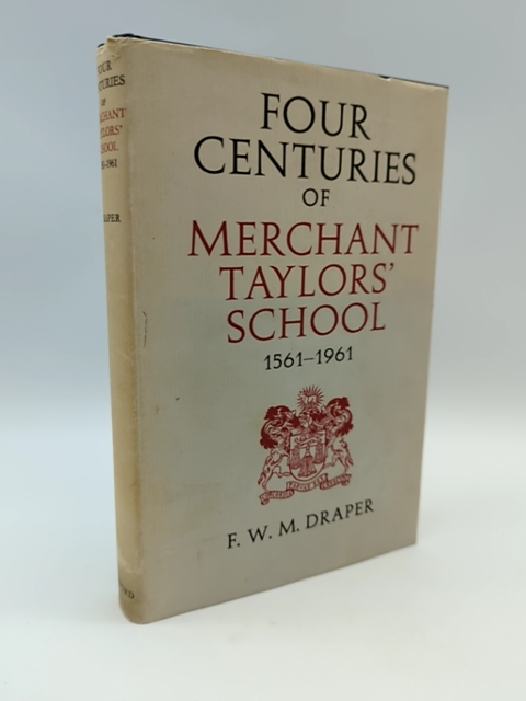 Four Centuries of Merchant Taylors' School 1561-1961 by F W M Draper by F W M Draper