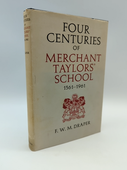 Four Centuries of Merchant Taylors' School 1561-1961 by F W M Draper by F W M Draper