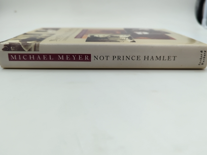 Not Prince Hamlet: Literary And Theatrical Memoirs by Michael Meyer, Memoir by Michael Meyer