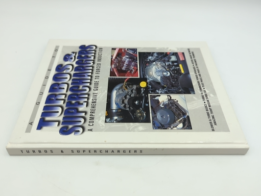 A Guide to Turbos and Superchargers: A Comprehensive Guide to Forced Induction, by Julian Edgars, Martin White