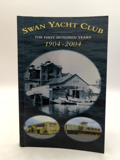 Swan Yacht Club First Hundred Years, compiled Graham Crofts, Australian History by Graham Crofts, William Pratley