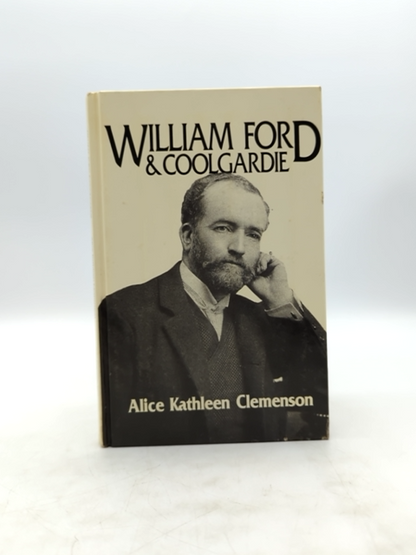 William Ford Coolgardie: The Biography Of My Father 1849-1932, Alice K Clemenson by Alice Kathleen Clemenson