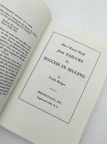 How Raised Myself From Failure To Success In Selling by Frank Bettger by Frank Bettger