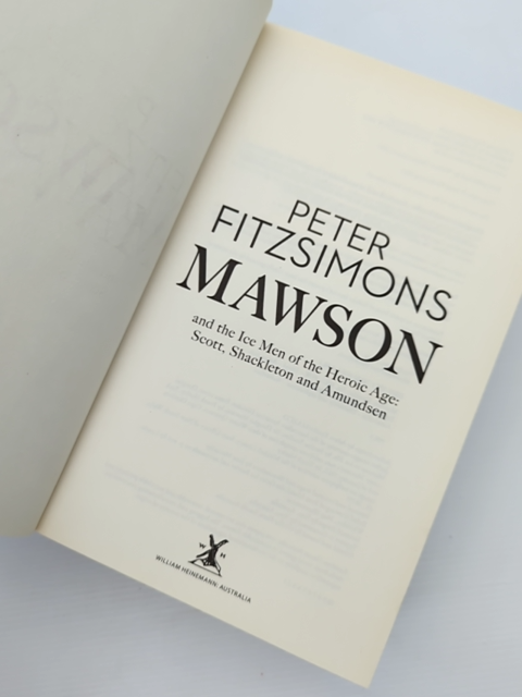 Mawson And The Ice Men Of The Heroic Age: Scott, Shackleton And Amundsen, Peter by Peter Fitzsimons