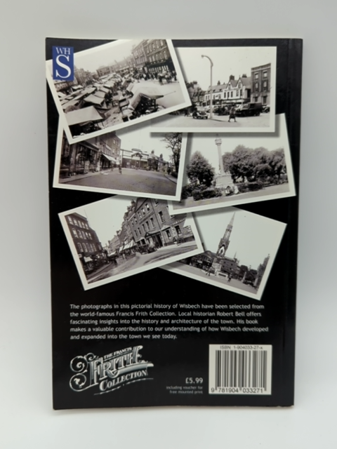 Wisbech: A Photographic History of Your Town by Robert Bell, Isle of Ely England by Robert Bell