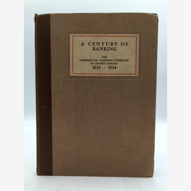A Century of Banking by Commercial Banking Company Sydney Limited, 1834-1934 by The Commercial Banking Company Of Sydney Limited book cover