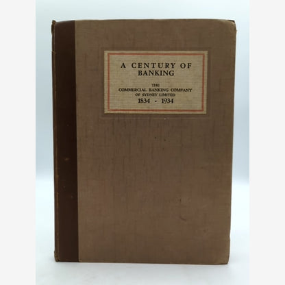 A Century of Banking by Commercial Banking Company Sydney Limited, 1834-1934 by The Commercial Banking Company Of Sydney Limited book cover