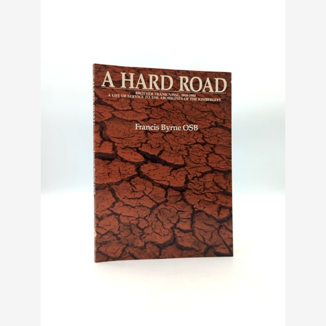 A Hard Road Francis Byrne Frank Nissl Kimberley Aboriginal Mission History WA by Francis Byrne book cover