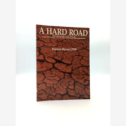 A Hard Road Francis Byrne Frank Nissl Kimberley Aboriginal Mission History WA by Francis Byrne book cover