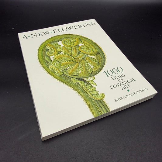 A New Flowering: 1000 Years of Botanical Art by Shirley Sherwood book cover