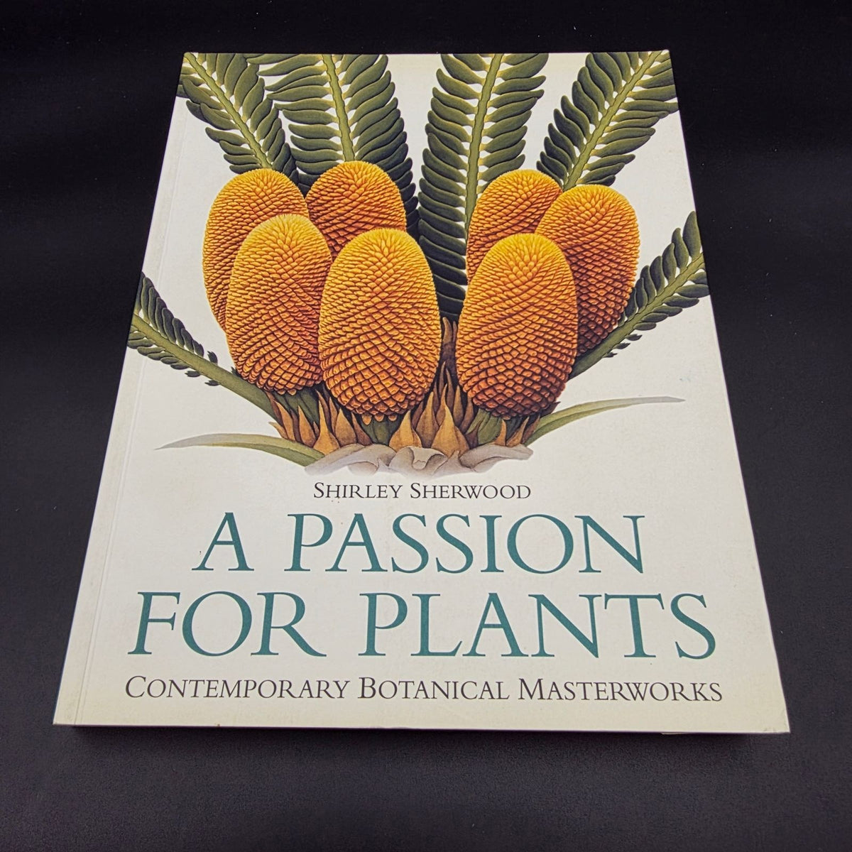 A Passion for Plants: Contemporary Botanical Masterworks by Shirley Sherwood book cover