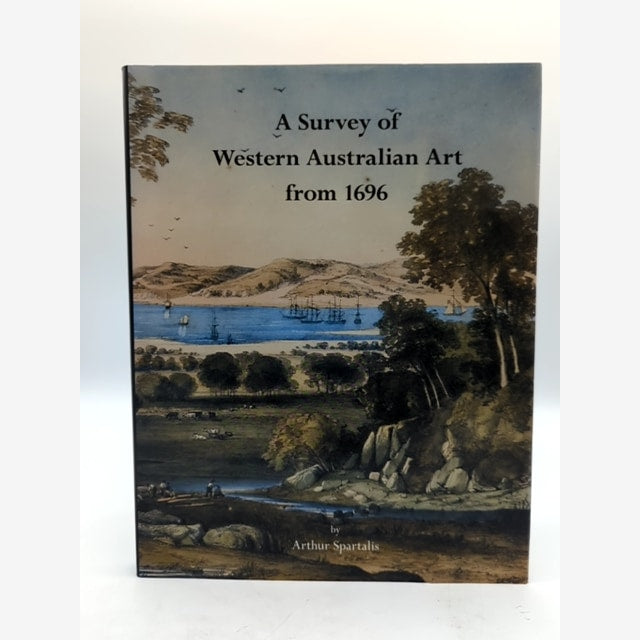 A Survery of Western Australian Art from 1696 by Arthur Spartalis, Art History by Arthur Spartalis book cover