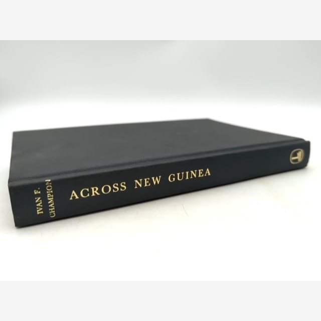 Across New Guinea From The Fly To The Sepik by Ivan F Champion (Cloth, 1966) by Ivan F Champion — photo 4