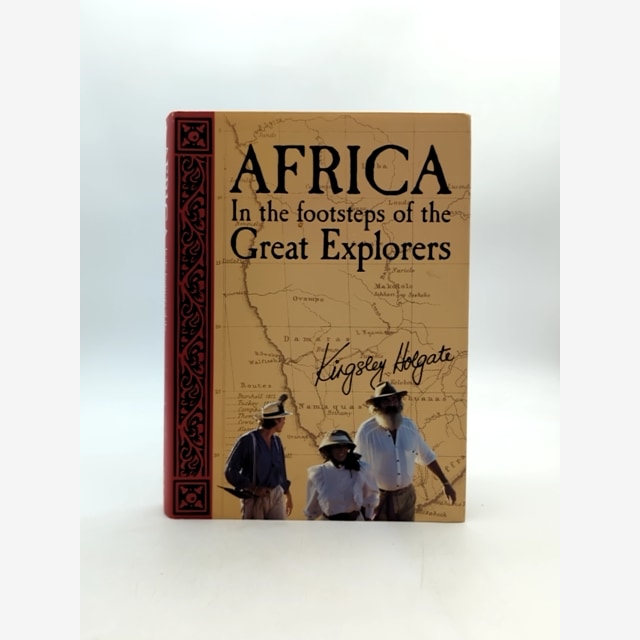 Africa In The Footsteps Of The Great Explorers by Kingsley Holgate, Exploration by Kingsley Holgate book cover