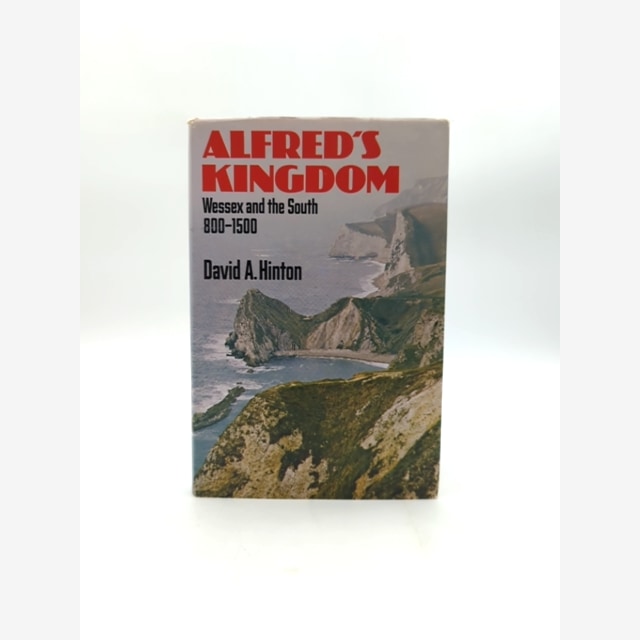 Alfred's Kingdom: Wessex And The South 800-1500 (history In The Landscape Series by David Alban Hinton book cover