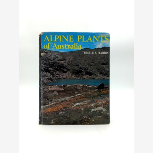 Alpine Plants Of Australia Including Subalpine And Montane Plants, Thistle Yolet by Thistle Yolette Harris book cover