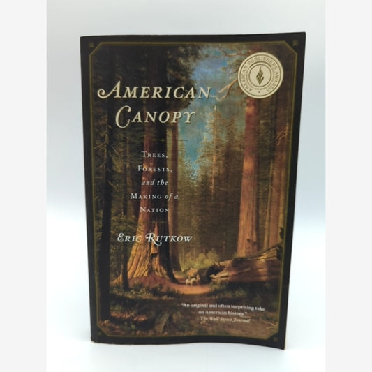 American Canopy: Trees, Forests, And The Making Of Nation by Eric Rutkow by Eric Rutkow book cover
