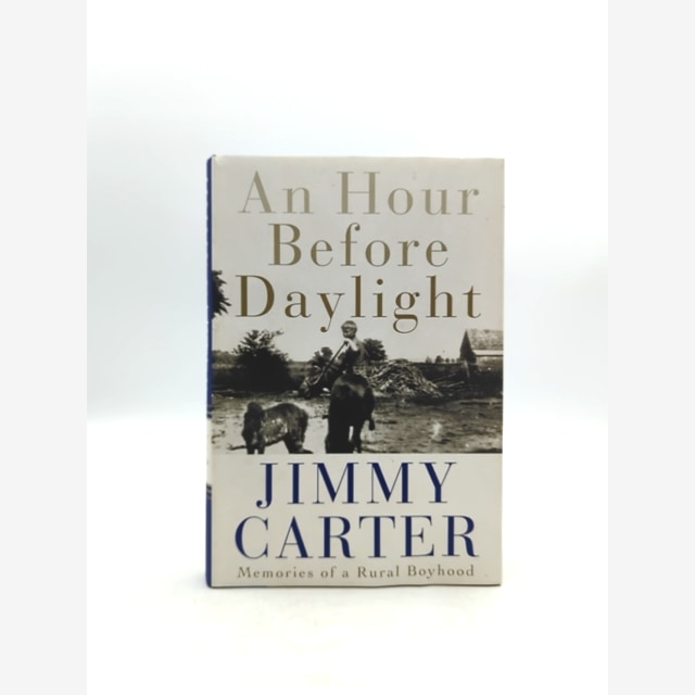 An Hour Before Daylight: Memories Of Rural Boyhood, Jimmy Carter SIGNED POTUS by Jimmy Carter book cover