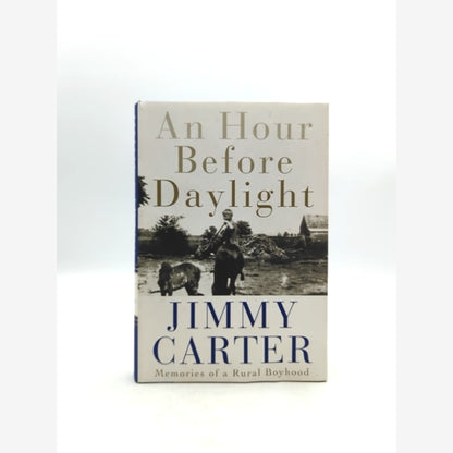 An Hour Before Daylight: Memories Of Rural Boyhood, Jimmy Carter SIGNED POTUS by Jimmy Carter book cover