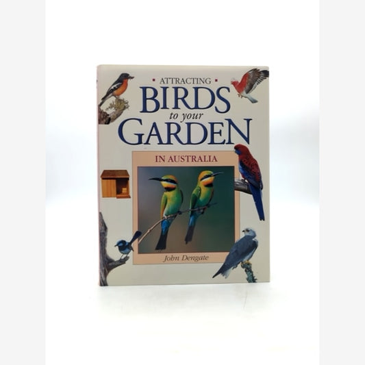 Attracting Birds To Your Garden In Australia by John Dengate, Birdwatching by John Dengate book cover