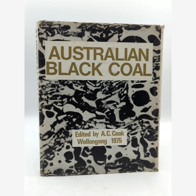Australian Black Coal: its occurrence, mining, preparation and use by AC Cook by Ac Cook book cover