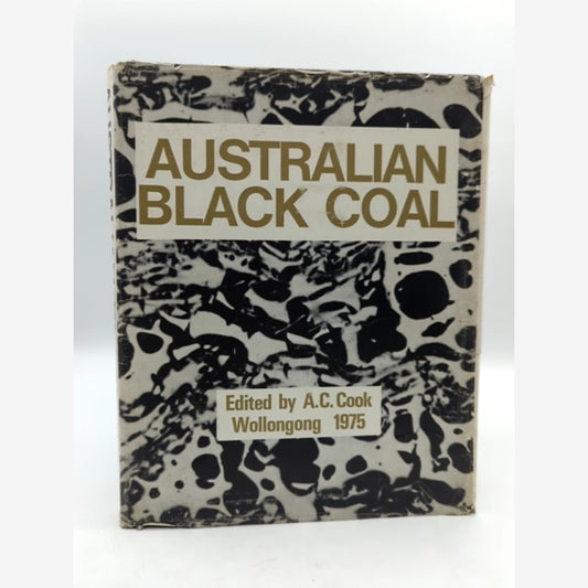 Australian Black Coal: its occurrence, mining, preparation and use by AC Cook by Ac Cook book cover