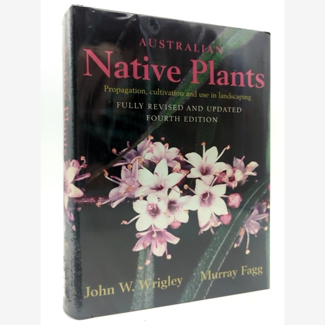 Australian Native Plants: Cultivation, Use in Landscaping & Propagation (4th Ed) by John W Wrigley book cover