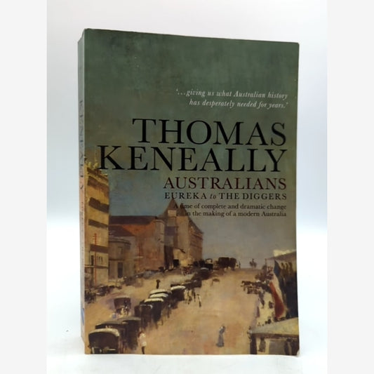Australians: Eureka To The Diggers (2) by Thomas Keneally, Australian History by Thomas Keneally book cover
