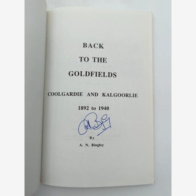 Back To The Goldfields Coolgardie Kalgoorlie 1892 1940 by A. N. Bingley SIGNED by A. N. Bingley — photo 2